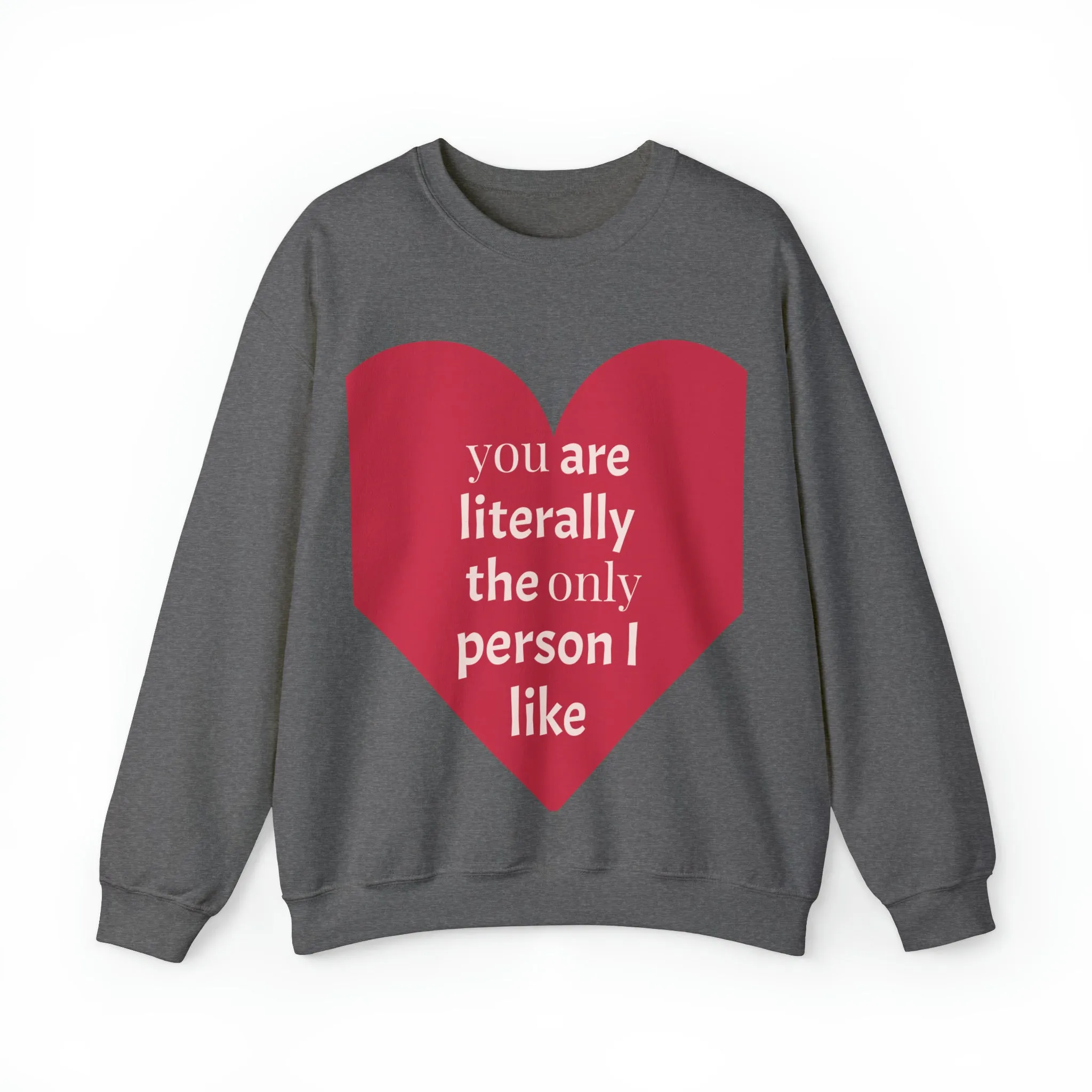 only person i like Sweatshirt
